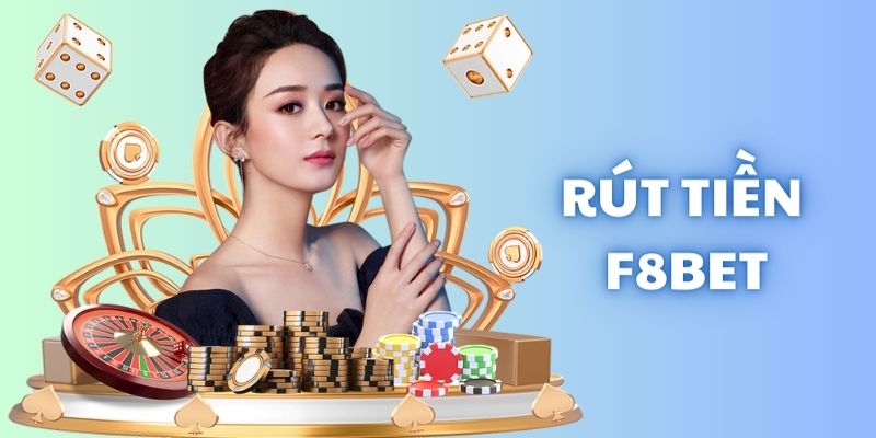 Đánh giá chi tiết dịch vụ rút tiền F8BET 