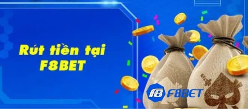 Những lưu ý khi tiến hành rút tiền F8BET